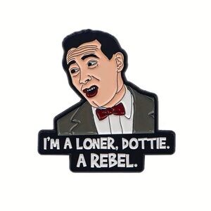 Pee-Wee Herman I’m a Loner Dottie, A Rebel Enamel Pin